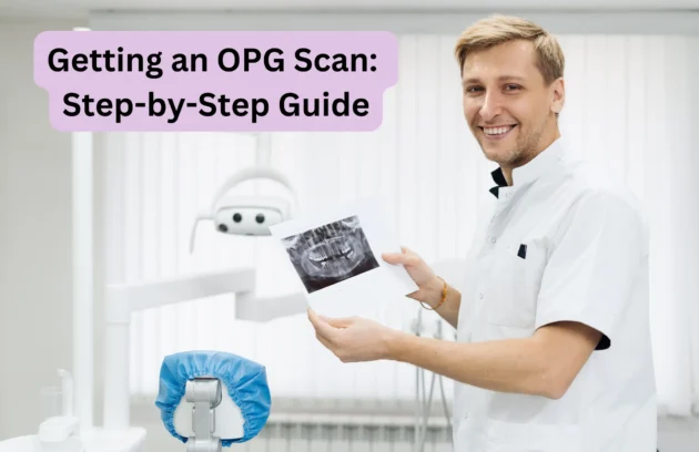 Getting an OPG Scan: Step-by-Step Guide