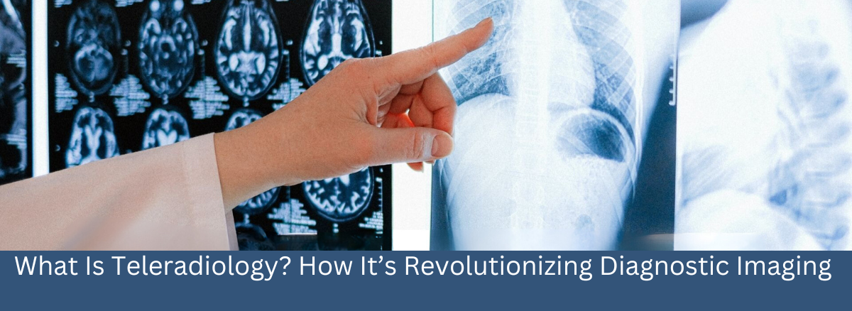 What Is Teleradiology? How It’s Revolutionizing Diagnostic Imaging