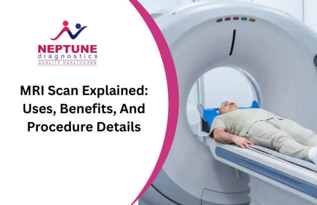 MRI Scan Explained | Uses, Benefits & Procedure at Neptune Diagnostics Center